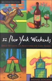 52 New York Weekends: Great Getaways and Adventures for Every Season (52 Weekends)