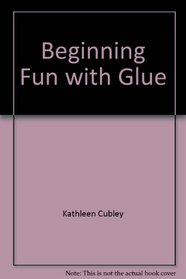 Beginning Fun with Glue (Totline Beginning Art Book)