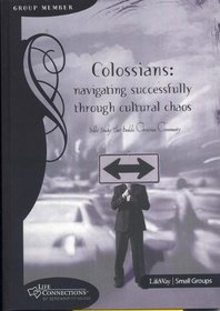 Colossians: Navigating Successfully Through Cultural Chaos (Bible Study That Builds Christian Community)