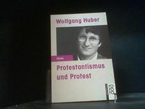 Protestantismus und Protest: Zum Verhaltnis von Ethik und Politik (Rororo aktuell Essay) (German Edition)