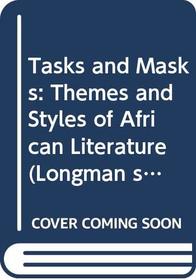 Tasks and Masks: Themes and Styles of African Literature (Longman studies in African literature)
