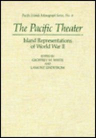 The Pacific Theater: Island Representations of World War II (Pacific Islands Monograph Series)