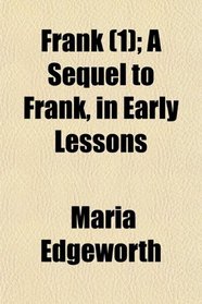 Frank (Volume 1); A Sequel to Frank, in Early Lessons