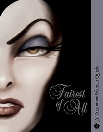 Fairest of All: A Tale of the Wicked Queen (Villains, Bk 1)