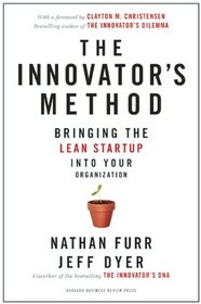 The Innovator?s Method: Bringing the Lean Startup into Your Organization