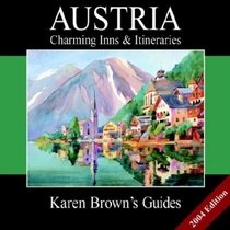 Karen Brown's Austria: Charming Inns  Itineraries 2004 (Karen Brown Guides/Distro Line)