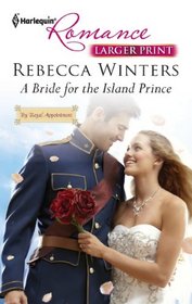 A Bride for the Island Prince (By Royal Appointment) (Harlequin Romance, No 4291) (Larger Print)