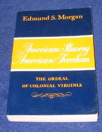 American Slavery - American Freedom: The Ordeal of Colonial Virginia