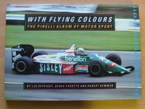 WITH FLYING COLOURS: THE PIRELLI ALBUM OF MOTOR SPORT