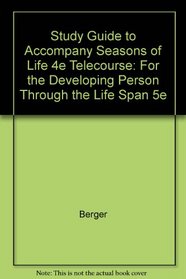 Study Guide to accompany Seasons of Life 4e Telecourse: for The Developing Person Through the Life Span 5e