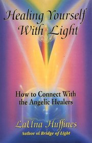 Healing Yourself With Light: How to Connect With the Angelic Healers