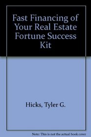 Fast Financing of Your Real Estate Fortune Success Kit