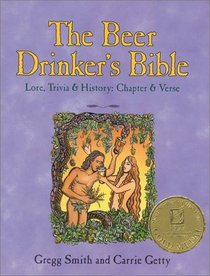 The Beer Drinker's Bible : Lore, Trivia  History: Chapter  Verse