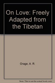On Love: Freely Adapted from the Tibetan