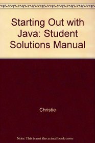 Supplement: Student Solutions Manual - Starting Out with Java Alternate Edition 1/E