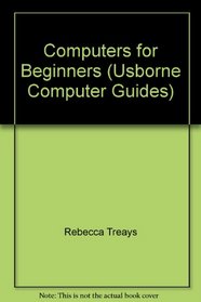 Computers for Beginners (Usborne Computer Guides (Hardcover))