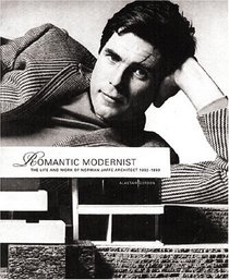 Romantic Modernist : The Life and Work of Norman Jaffe Architect 1932-1993