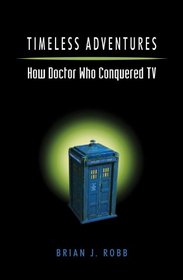 Timeless Adventures: How Doctor Who Conquered TV
