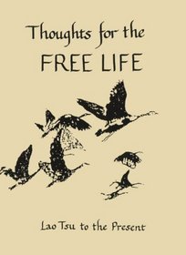 Thoughts for the Free Life: Lao Tsu to the Present