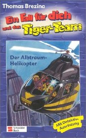 Ein Fall fr dich und das Tiger-Team, Bd.7, Der Alptraum-Helikopter
