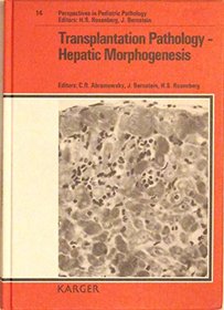 Transplantation Pathology-Hepatic Morphogenesis (Perspectives in Pediatric Pathology)