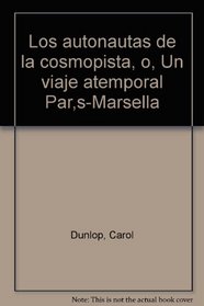 Los autonautas de la cosmopista, o, Un viaje atemporal Paris-Marsella (Spanish Edition)