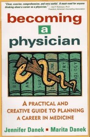 Becoming a Physician : A Practical and Creative Guide to Planning a Career in Medicine
