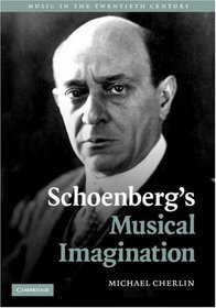 Schoenberg's Musical Imagination (Music in the Twentieth Century)