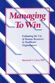 Managing to Win: Evaluating the Use of Human Resources in Healthcare Organizations
