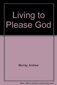 Living to Please God