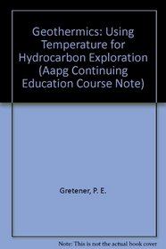 Geothermics: Using Temperature for Hydrocarbon Exploration (Aapg Continuing Education Course Note)