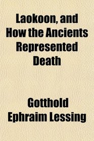 Laokoon, and How the Ancients Represented Death