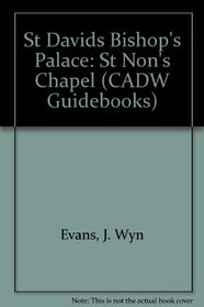 St Davids Bishop's Palace: St Non's Chapel (CADW Guidebooks)