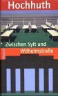 Zwischen Sylt und Wilhelmstrasse: Essays, Gedichte, Reden