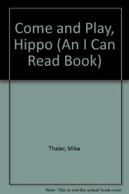 Come and Play, Hippo (An I Can Read Book)