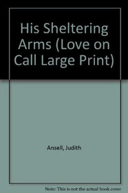 His Sheltering Arms (Love on Call)