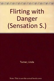 Flirting with Danger (Sensation S)