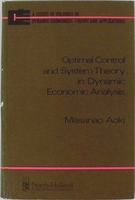 Optimal Control and System Theory in Dynamic Economic Analysis (Dynamic Economics: 1)