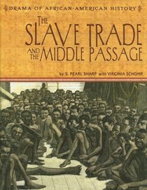 The Slave Trade And the Middle Passage (The Drama of African-American History)