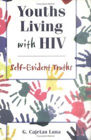 Youths Living With HIV: Self-Evident Truths (Haworth Gay & Lesbian Studies)