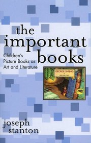 The Important Books: Children's Picture Books as Art and Literature