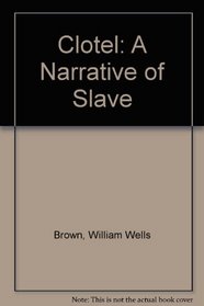 Clotel: A Narrative of Slave
