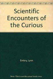 Scientific Encounters of the Curious