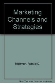 Marketing Channels and Strategies (Grid series in marketing)