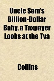 Uncle Sam's Billion-Dollar Baby, a Taxpayer Looks at the Tva