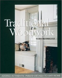 Traditional Woodwork : Adding Authentic Period Details to any Home