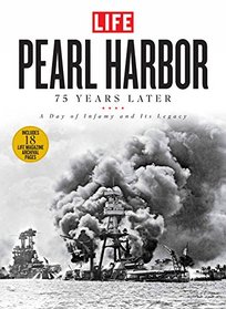 Pearl Harbor: 75 Years Later: A Day of Infamy and Its Legacy