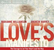 Love's Manifesto: The Courage to Let Your Heart Lead the Way