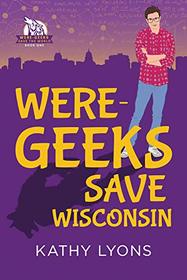 Were-Geeks Save Wisconsin (1) (Were-Geeks Save the World)