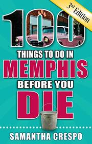 100 Things to Do in Memphis Before You Die (100 Things to Do Before You Die)